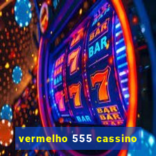 vermelho 555 cassino